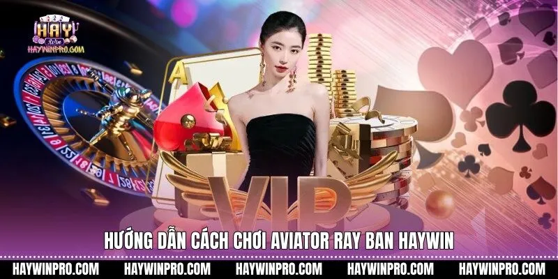 Hướng dẫn cách chơi Aviator Ray Ban Haywin